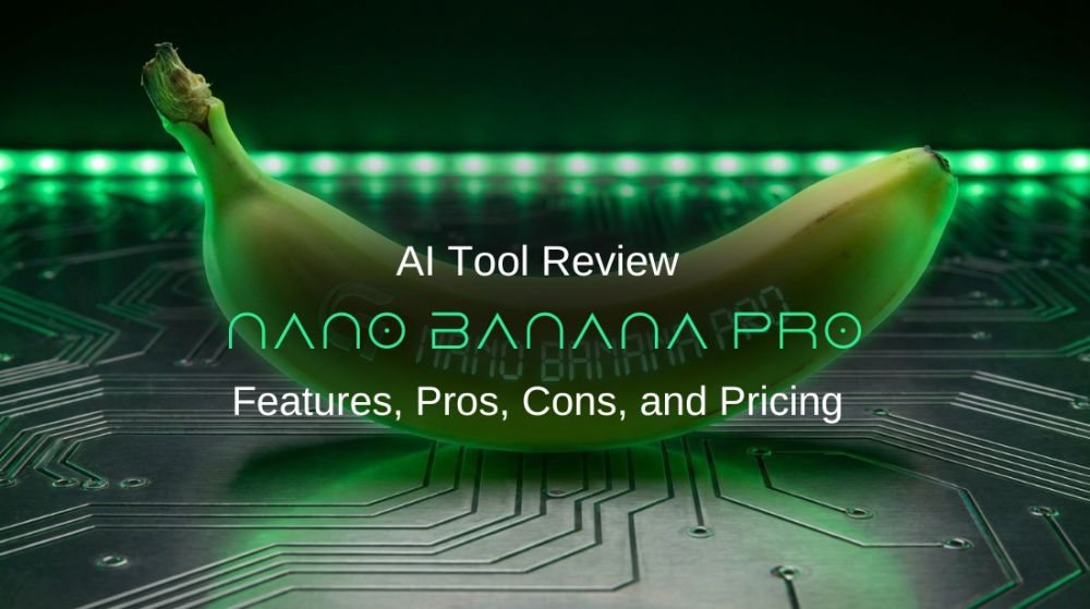 Nano Banana Pro Review: Features, Pros, Cons, and Pricing