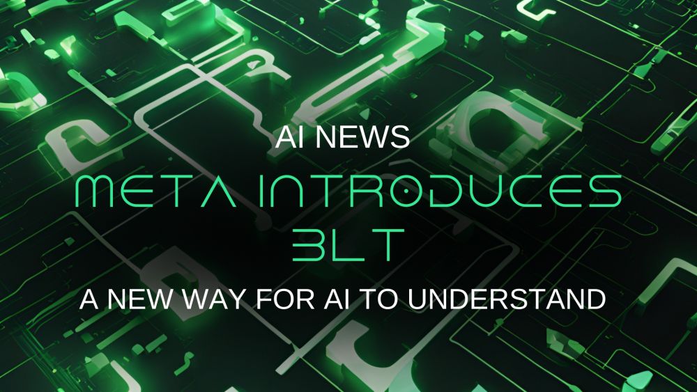 Meta Introduces BLT: A New Way for AI to Understand Language