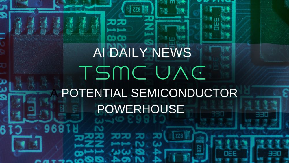 TSMC UAE: A Potential Semiconductor Powerhouse in the Gulf