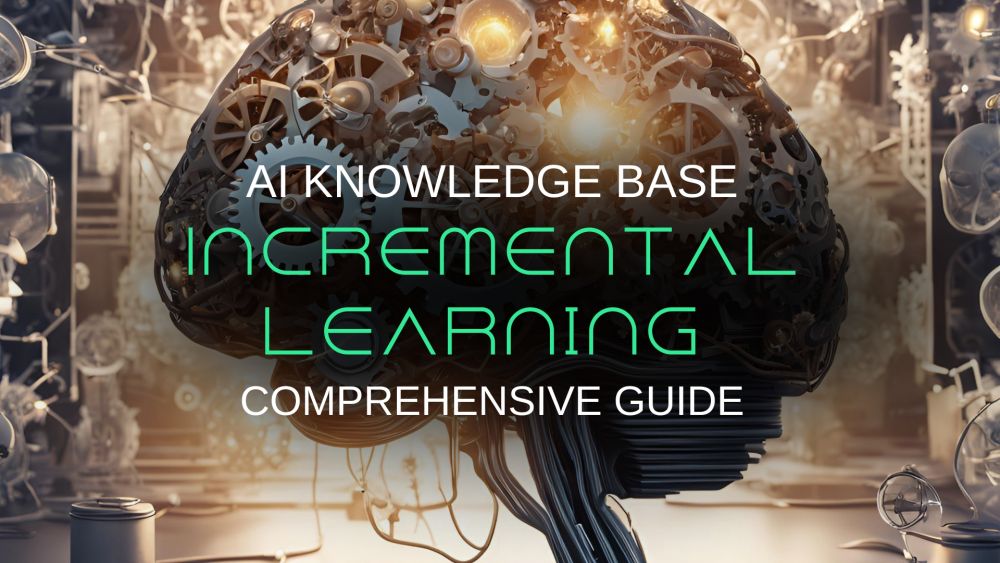 A Comprehensive Guide to Incremental Learning in AI