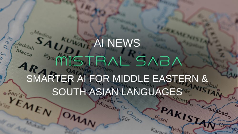 Mistral Saba: Smarter AI for Middle Eastern & South Asian Languages