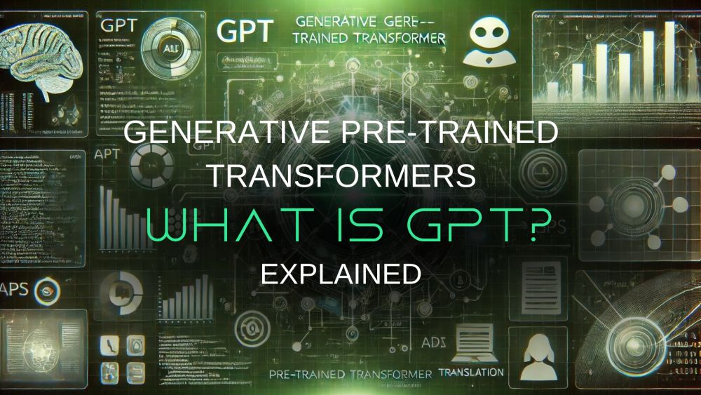 What Is GPT?: Generative Pre-trained Transformers Explained