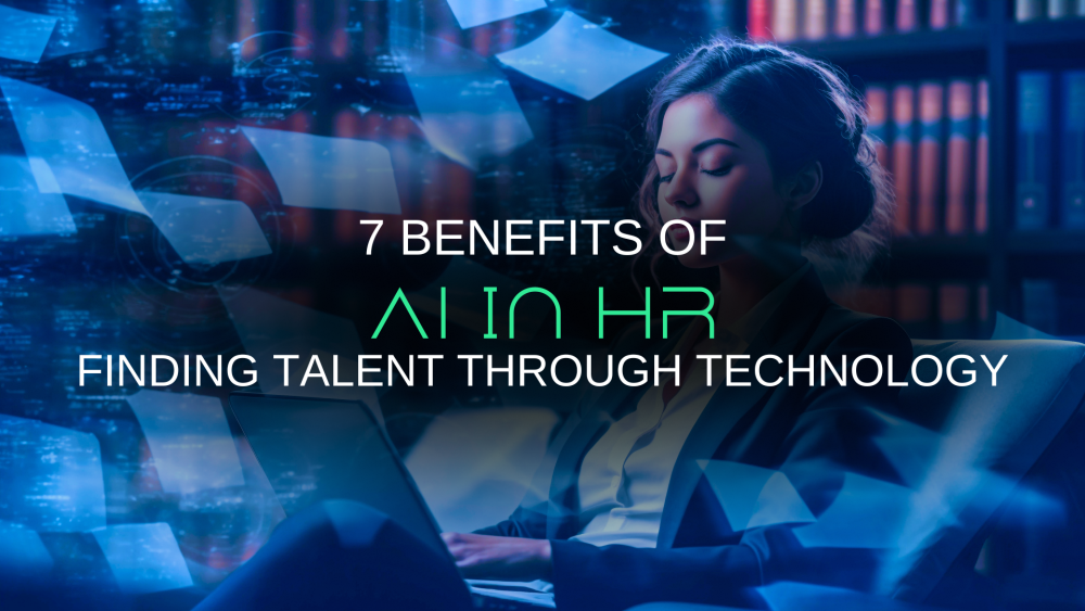 7 Benefits of AI in HR – Finding Talent Through Technology 