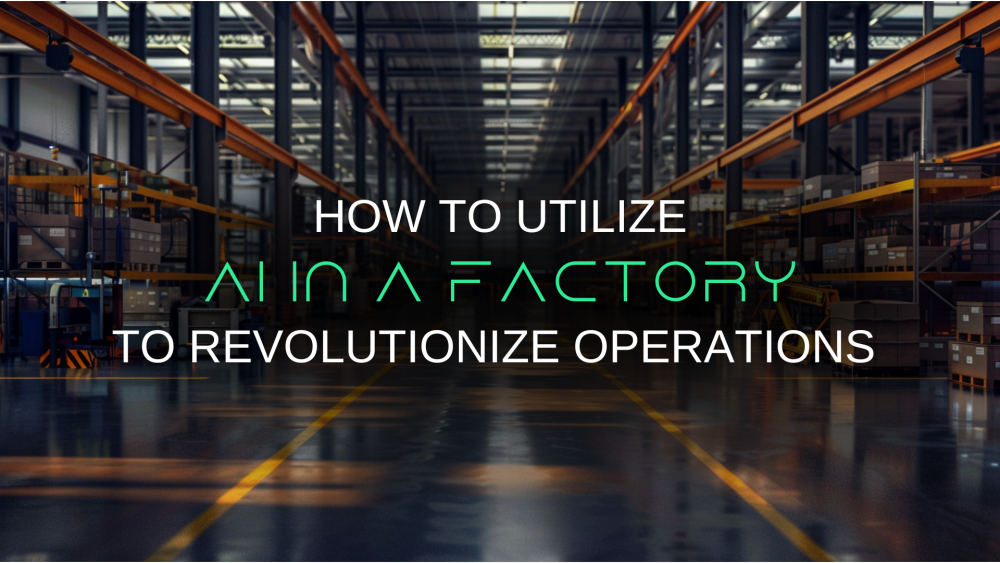 How to Utilize AI in a Factory: Revolutionizing Operations for Efficiency
