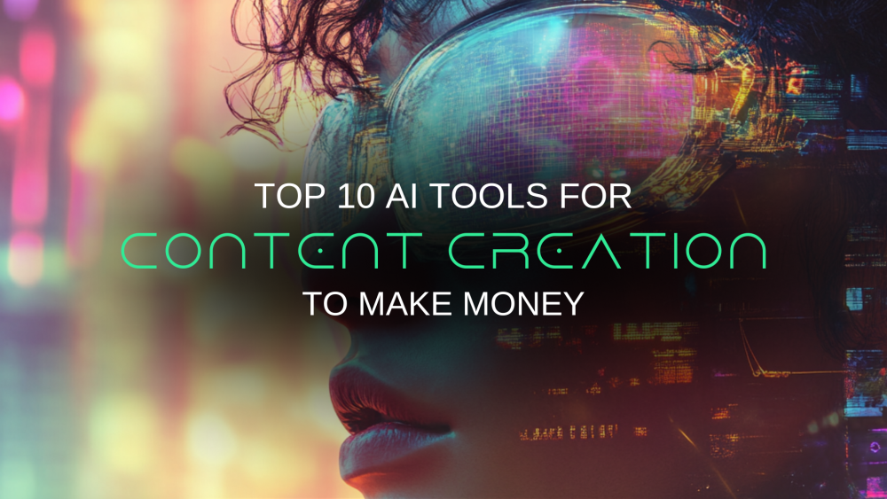 10 AI Tools We Bet Our Money on for Content Creators 