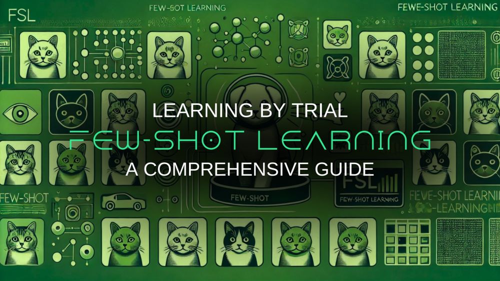 Few-Shot Learning: A Comprehensive Guide