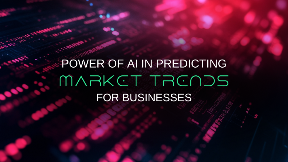 The Power of AI in Predicting Market Trends for Businesses