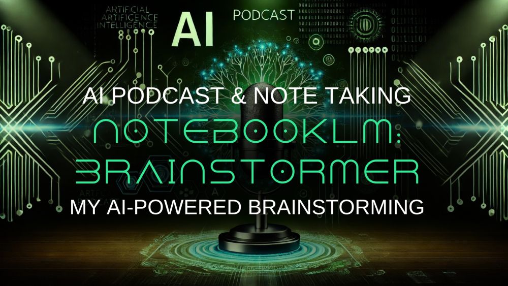 NotebookLM: My AI-Powered Brainstormer