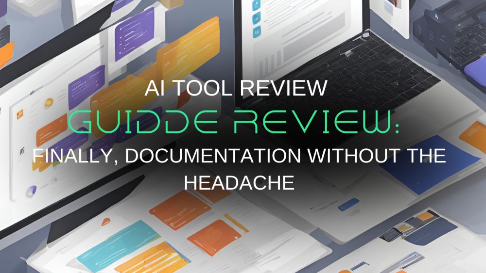 Guidde Review: Finally, Documentation Without the Headache