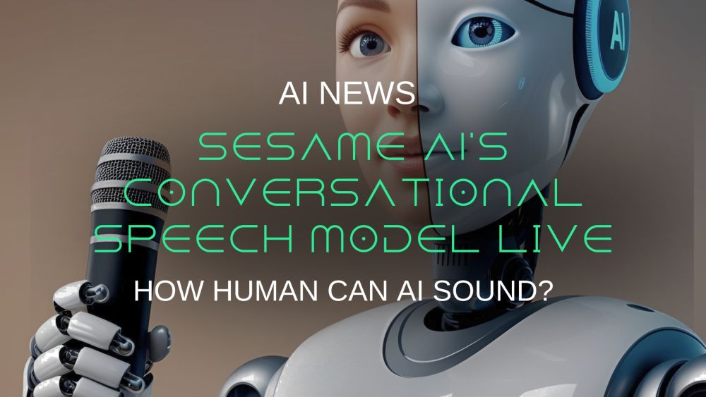 How Human Can AI Sound? Try Sesame AI’s Conversational Speech Model Live