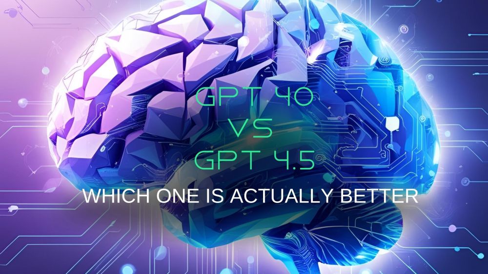 GPT-4o vs. GPT-4.5 : A Non-Techie's Guide to AI Awesomeness