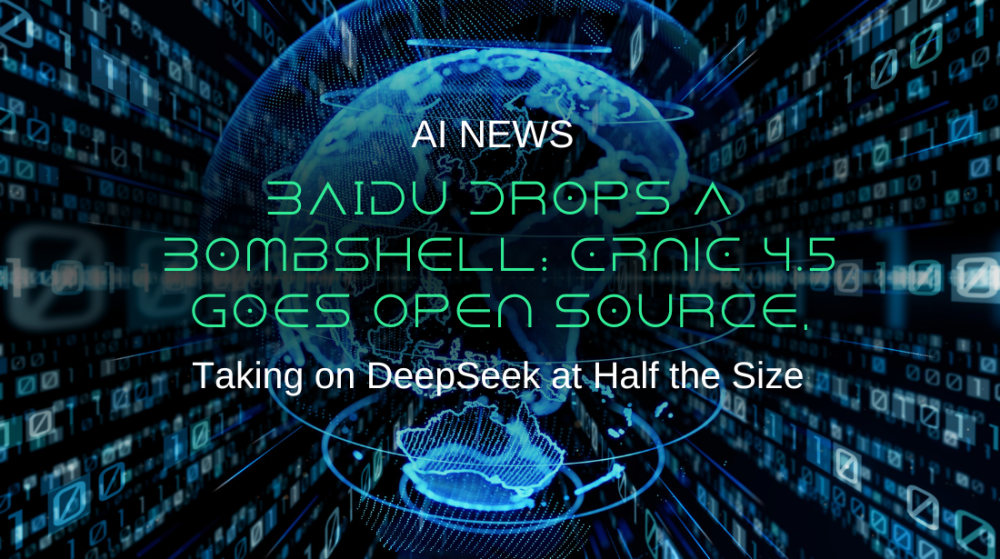 Baidu Drops a Bombshell: ERNIE 4.5 Goes Open Source, Taking on DeepSeek at Half the Size