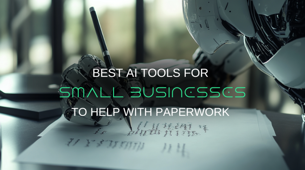 Top AI Tools That Help Small Businesses with Paperwork