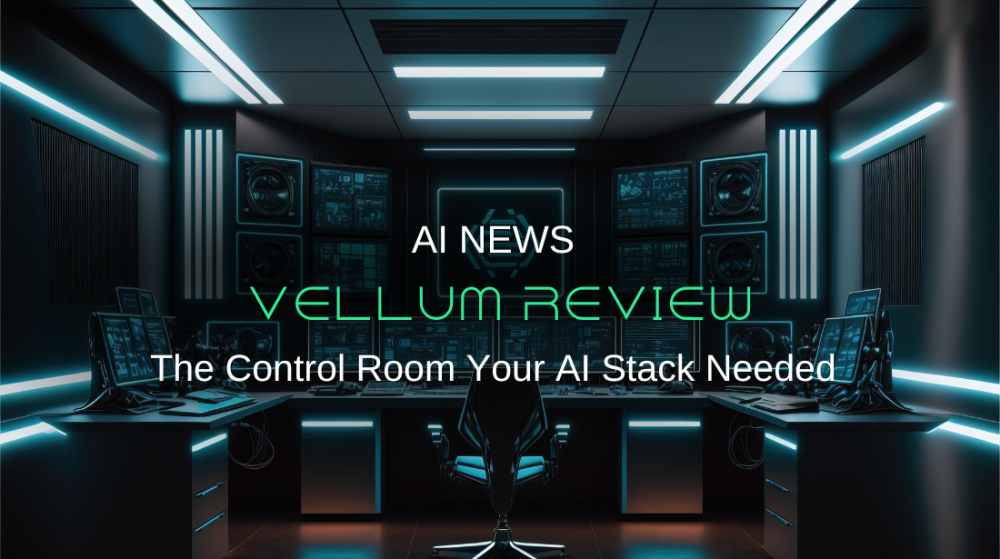 Vellum Review: The Control Room Your AI Stack Needed