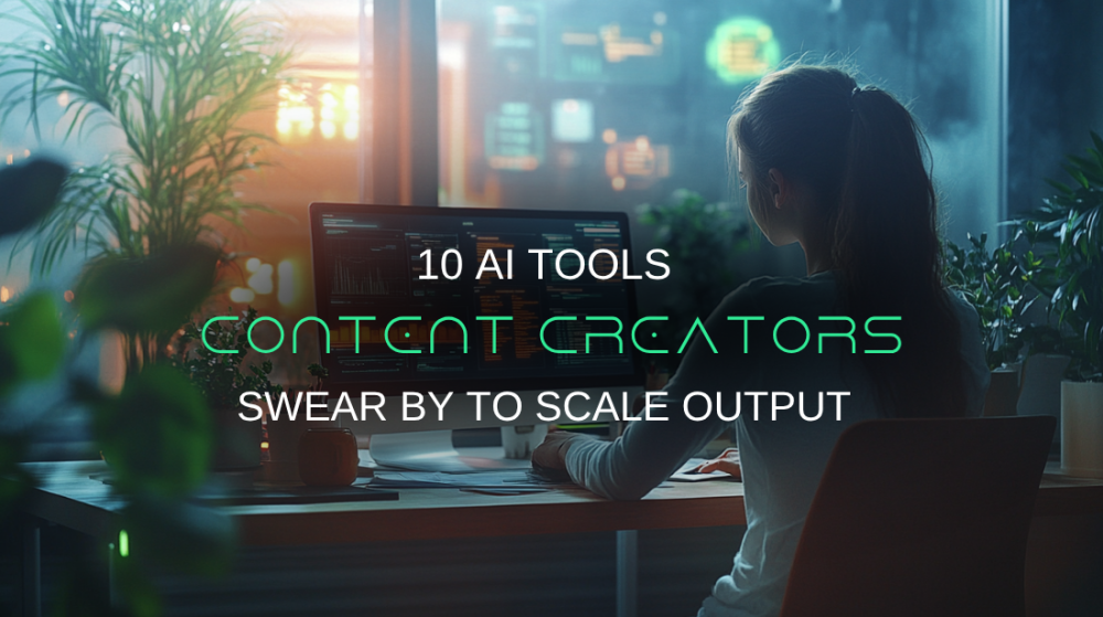 10 AI Tools Content Creators Swear By to Scale Their Output