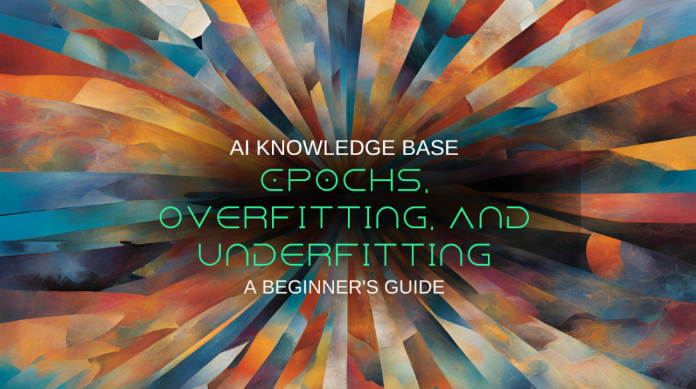 Epochs, Overfitting, and Underfitting: A Beginner's Guide