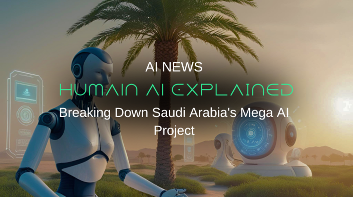 HUMAIN AI Explained: Breaking Down Saudi Arabia's Mega AI Project