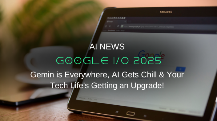 Google I/O 2025: Gemini's Everywhere, AI Gets Chill & Your Tech Life's Getting an Upgrade!