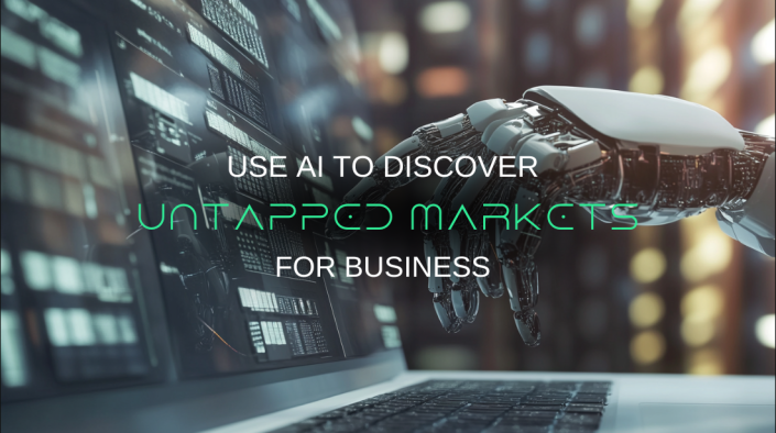 How to Use AI to Discover Untapped Markets for Your Business