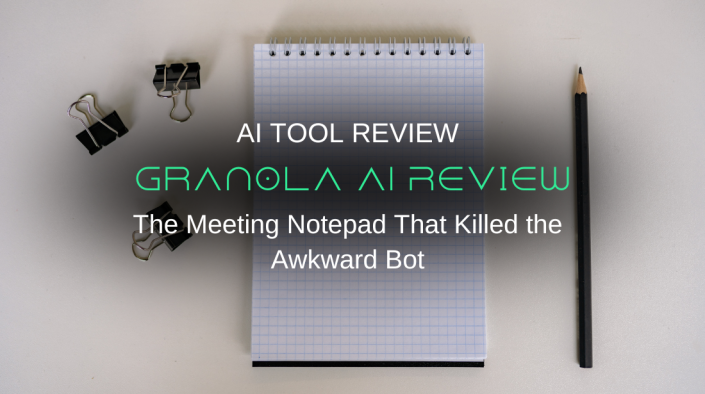 Granola AI Review: The Meeting Notepad That Killed the Awkward Bot