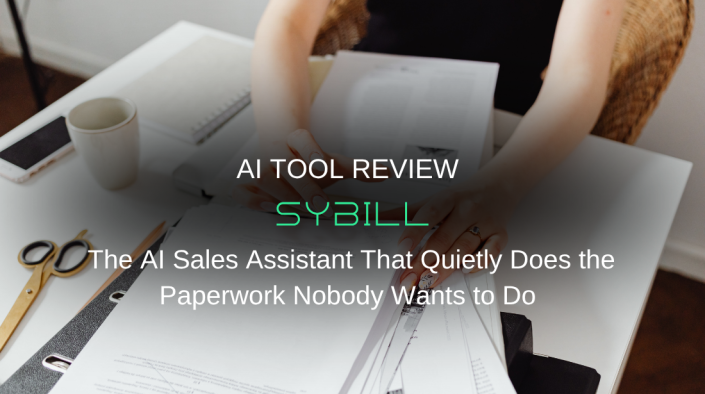 Sybill Review: The AI Sales Assistant That Quietly Does the Paperwork Nobody Wants to Do