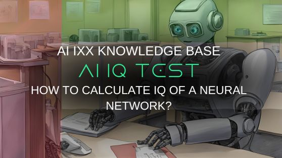 How To Calculate IQ Of A Neural Network? | AI IXX