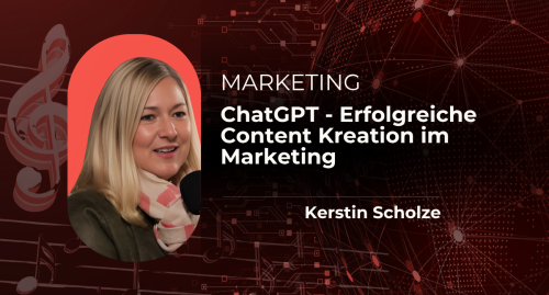 ChatGPT - Erfolgreiche Content Kreation im Marketing