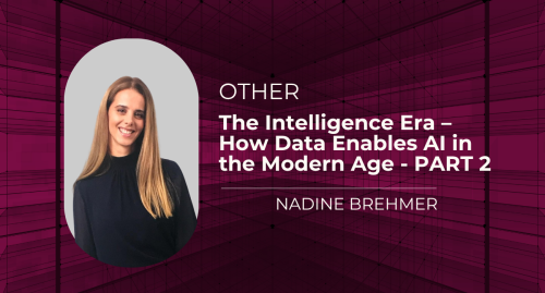 The Intelligence Era &ndash; How Data Enables  AI in the Modern Age - PART 2